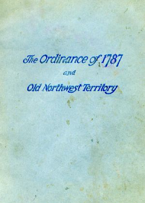 [Gutenberg 61909] • History of the Ordinance of 1787 and the Old Northwest Territory / A Supplemental Text for School Use